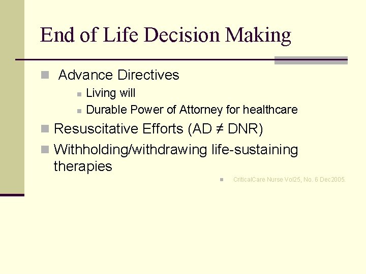 End of Life Decision Making n Advance Directives n n Living will Durable Power