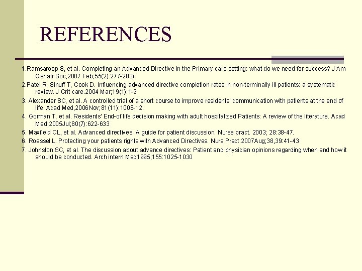 REFERENCES 1. Ramsaroop S, et al. Completing an Advanced Directive in the Primary care