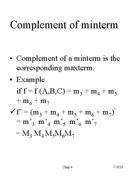 Complement of minterm • Complement of a minterm is the corresponding maxterm. • Example