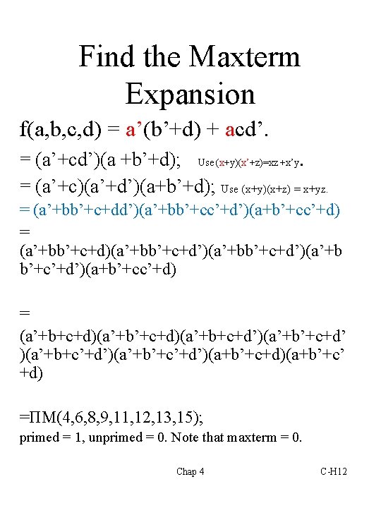 Find the Maxterm Expansion f(a, b, c, d) = a’(b’+d) + acd’. = (a’+cd’)(a