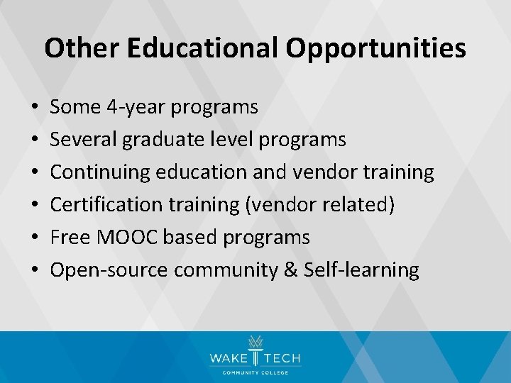 Other Educational Opportunities • • • Some 4 -year programs Several graduate level programs