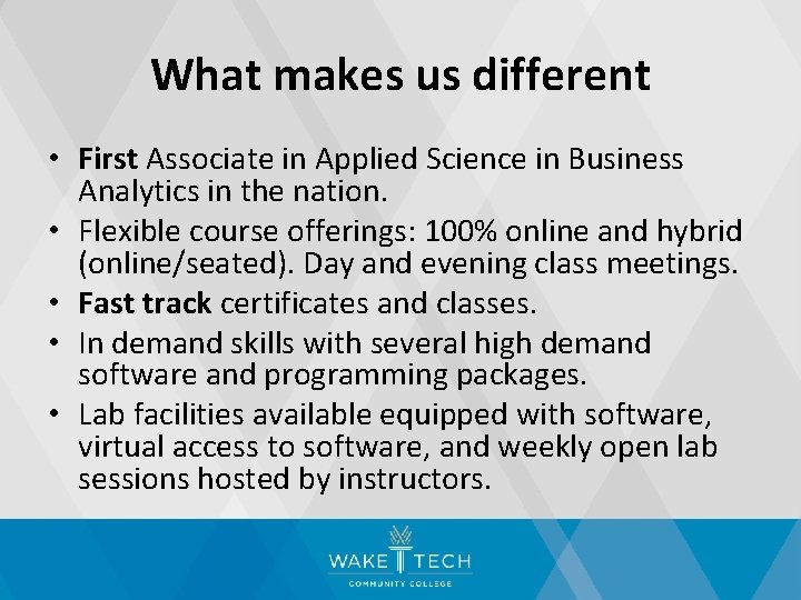 What makes us different • First Associate in Applied Science in Business Analytics in