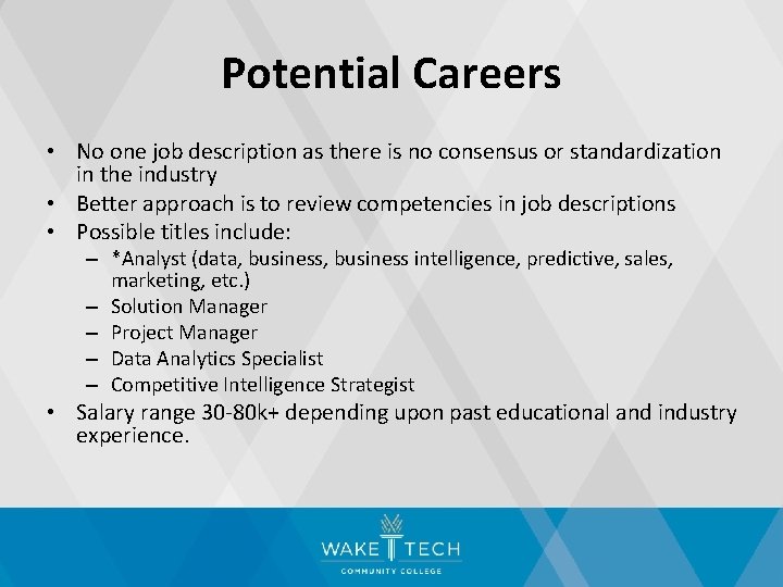 Potential Careers • No one job description as there is no consensus or standardization