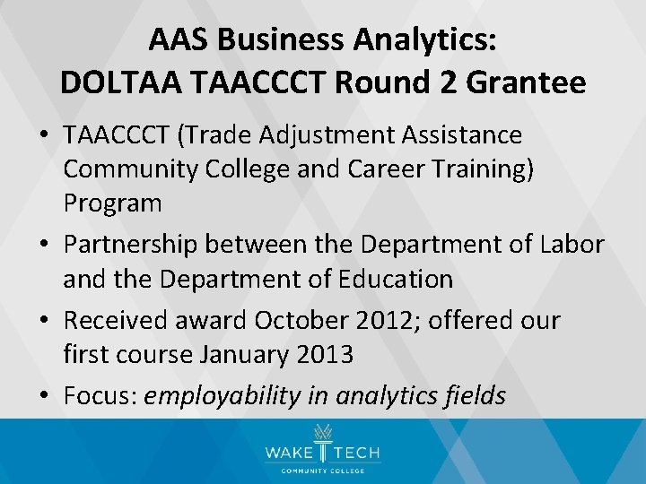 AAS Business Analytics: DOLTAA TAACCCT Round 2 Grantee • TAACCCT (Trade Adjustment Assistance Community