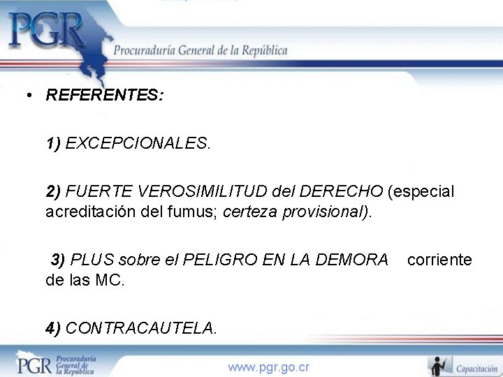  • REFERENTES: 1) EXCEPCIONALES. 2) FUERTE VEROSIMILITUD del DERECHO (especial acreditación del fumus;