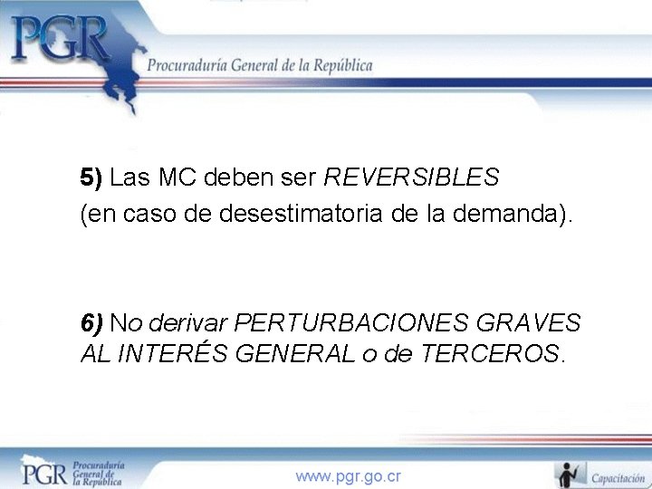 5) Las MC deben ser REVERSIBLES (en caso de desestimatoria de la demanda). 6)