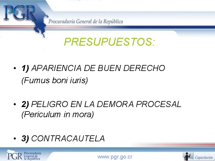 PRESUPUESTOS: • 1) APARIENCIA DE BUEN DERECHO (Fumus boni iuris) • 2) PELIGRO EN