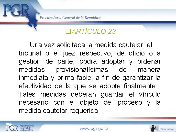 q. ARTÍCULO 23. Una vez solicitada la medida cautelar, el tribunal o el juez