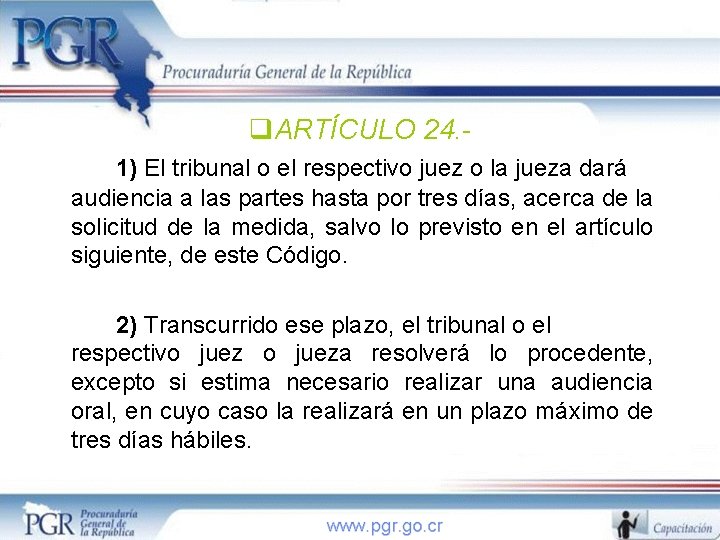 q. ARTÍCULO 24. 1) El tribunal o el respectivo juez o la jueza dará