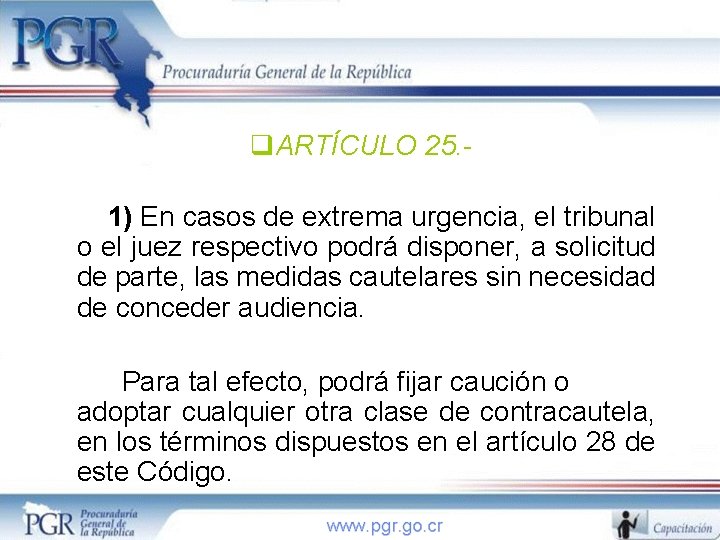 q. ARTÍCULO 25. 1) En casos de extrema urgencia, el tribunal o el juez