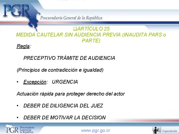 q. ARTÍCULO 25 MEDIDA CAUTELAR SIN AUDIENCIA PREVIA (INAUDITA PARS o PARTE) Regla: PRECEPTIVO