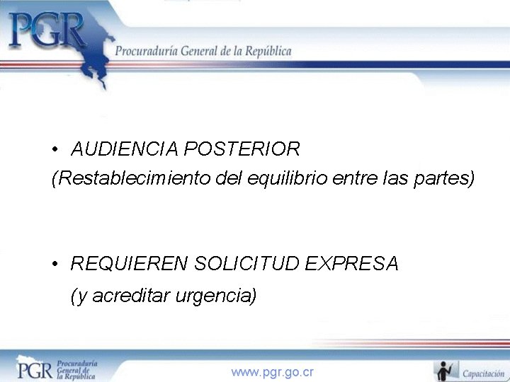  • AUDIENCIA POSTERIOR (Restablecimiento del equilibrio entre las partes) • REQUIEREN SOLICITUD EXPRESA