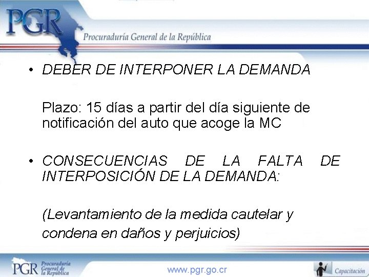  • DEBER DE INTERPONER LA DEMANDA Plazo: 15 días a partir del día