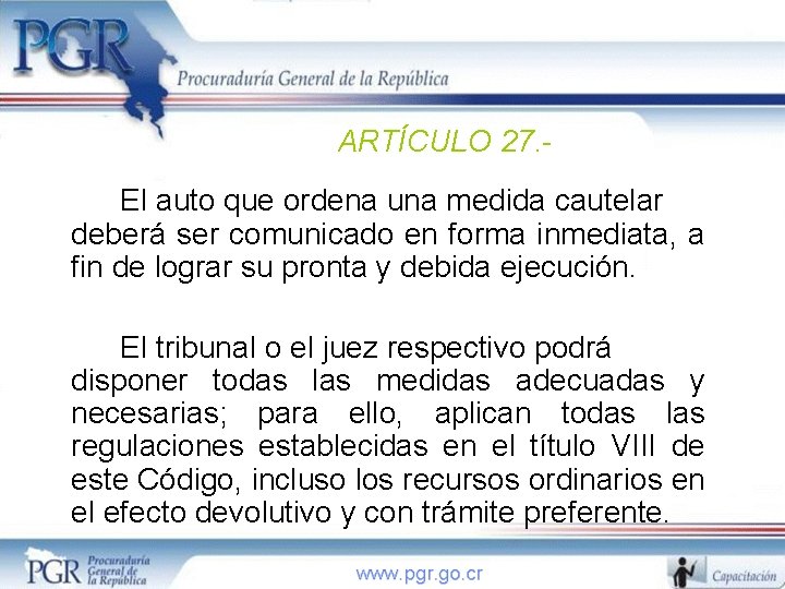 ARTÍCULO 27. El auto que ordena una medida cautelar deberá ser comunicado en forma