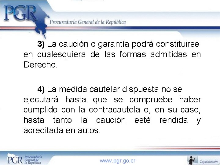 3) La caución o garantía podrá constituirse en cualesquiera de las formas admitidas en