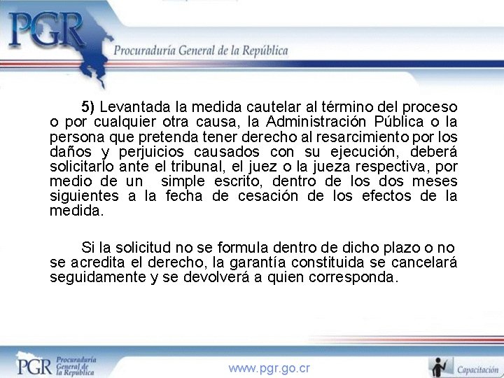 5) Levantada la medida cautelar al término del proceso o por cualquier otra causa,