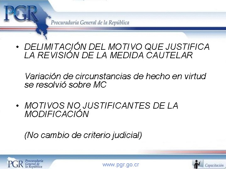  • DELIMITACIÓN DEL MOTIVO QUE JUSTIFICA LA REVISIÓN DE LA MEDIDA CAUTELAR Variación