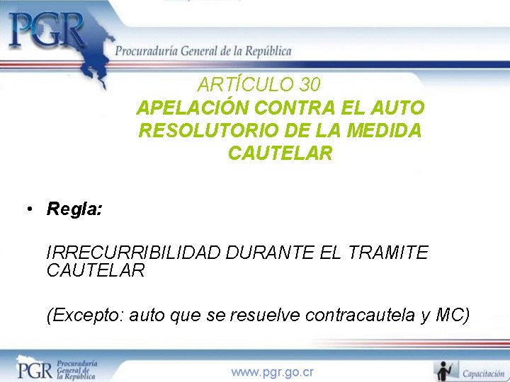ARTÍCULO 30 APELACIÓN CONTRA EL AUTO RESOLUTORIO DE LA MEDIDA CAUTELAR • Regla: IRRECURRIBILIDAD