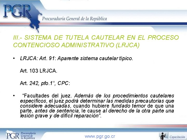 III. - SISTEMA DE TUTELA CAUTELAR EN EL PROCESO CONTENCIOSO ADMINISTRATIVO (LRJCA) • LRJCA: