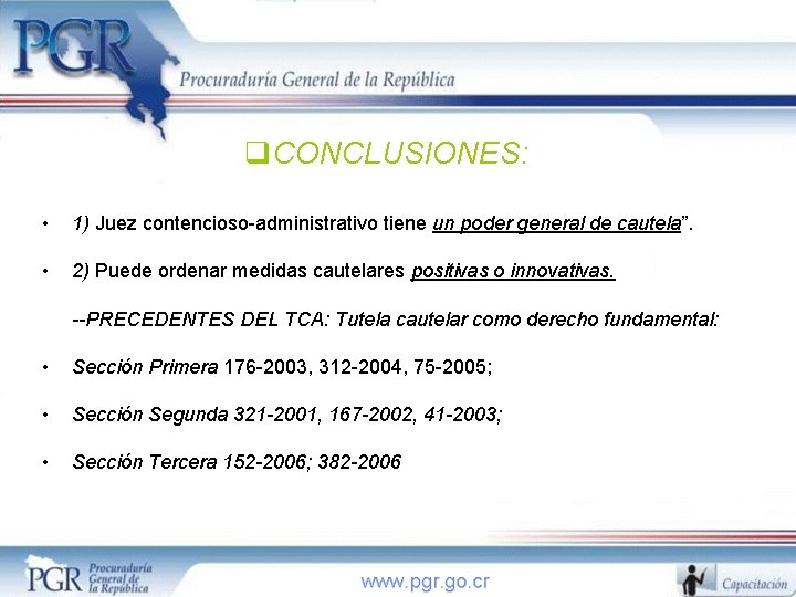 q. CONCLUSIONES: • 1) Juez contencioso-administrativo tiene un poder general de cautela”. • 2)