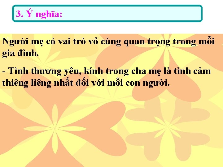 3. Ý nghĩa: Người mẹ có vai trò vô cùng quan trọng trong mỗi