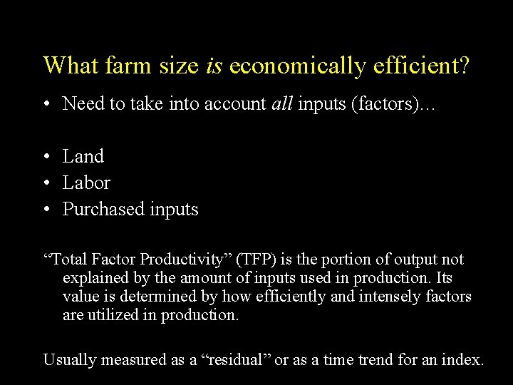 What farm size is economically efficient? • Need to take into account all inputs