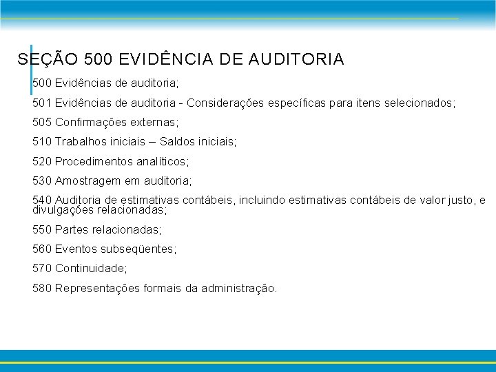 SEÇÃO 500 EVIDÊNCIA DE AUDITORIA 500 Evidências de auditoria; 501 Evidências de auditoria -