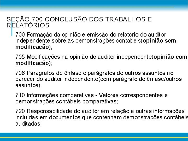 SEÇÃO 700 CONCLUSÃO DOS TRABALHOS E RELATÓRIOS 700 Formação da opinião e emissão do