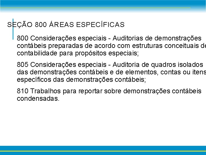 SEÇÃO 800 ÁREAS ESPECÍFICAS 800 Considerações especiais - Auditorias de demonstrações contábeis preparadas de