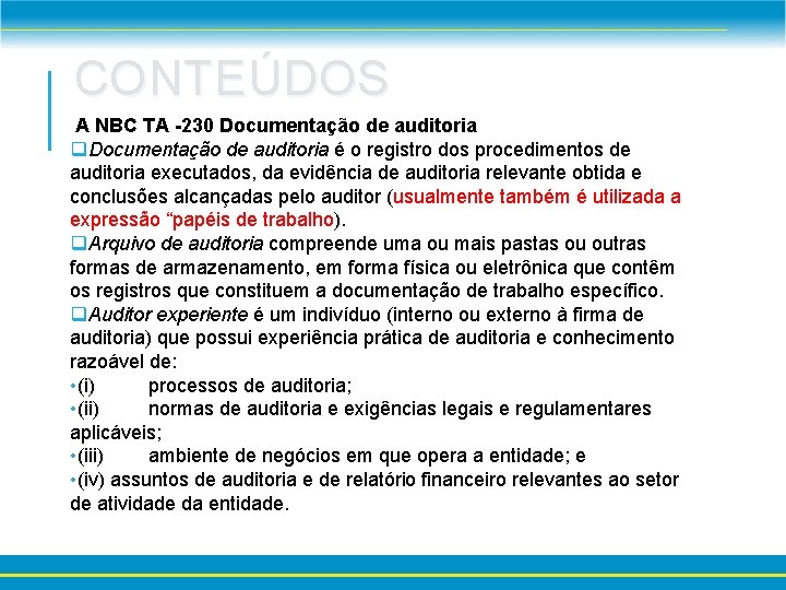 CONTEÚDOS A NBC TA -230 Documentação de auditoria q. Documentação de auditoria é o