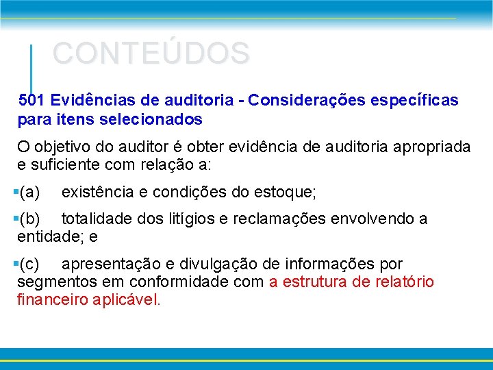 CONTEÚDOS 501 Evidências de auditoria - Considerações específicas para itens selecionados O objetivo do