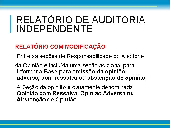 RELATÓRIO DE AUDITORIA INDEPENDENTE RELATÓRIO COM MODIFICAÇÃO Entre as seções de Responsabilidade do Auditor