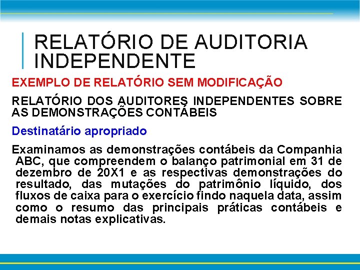 RELATÓRIO DE AUDITORIA INDEPENDENTE EXEMPLO DE RELATÓRIO SEM MODIFICAÇÃO RELATÓRIO DOS AUDITORES INDEPENDENTES SOBRE