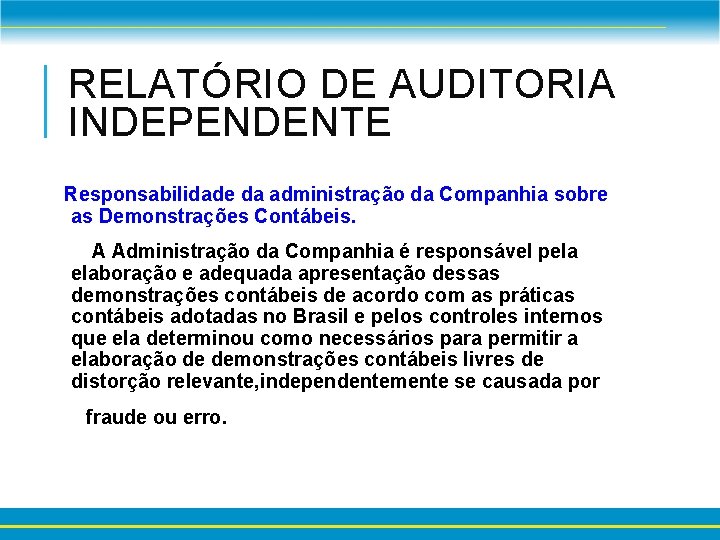 RELATÓRIO DE AUDITORIA INDEPENDENTE Responsabilidade da administração da Companhia sobre as Demonstrações Contábeis. A