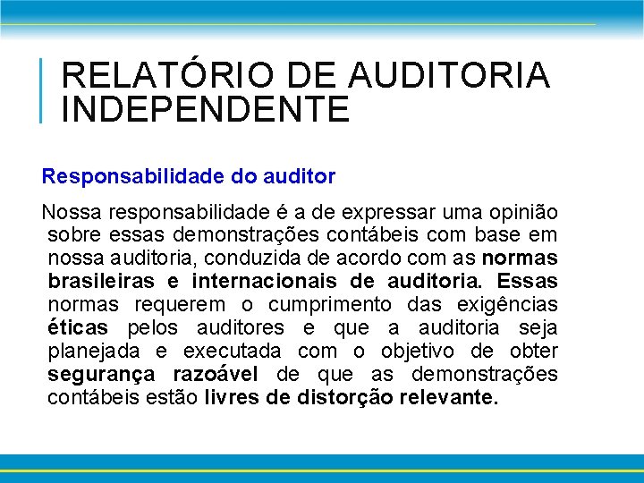 RELATÓRIO DE AUDITORIA INDEPENDENTE Responsabilidade do auditor Nossa responsabilidade é a de expressar uma