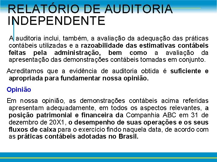 RELATÓRIO DE AUDITORIA INDEPENDENTE A auditoria inclui, também, a avaliação da adequação das práticas