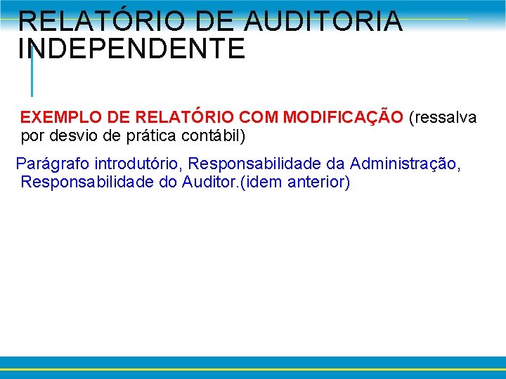 RELATÓRIO DE AUDITORIA INDEPENDENTE EXEMPLO DE RELATÓRIO COM MODIFICAÇÃO (ressalva por desvio de prática