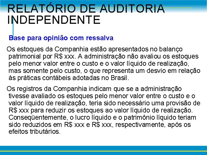 RELATÓRIO DE AUDITORIA INDEPENDENTE Base para opinião com ressalva Os estoques da Companhia estão