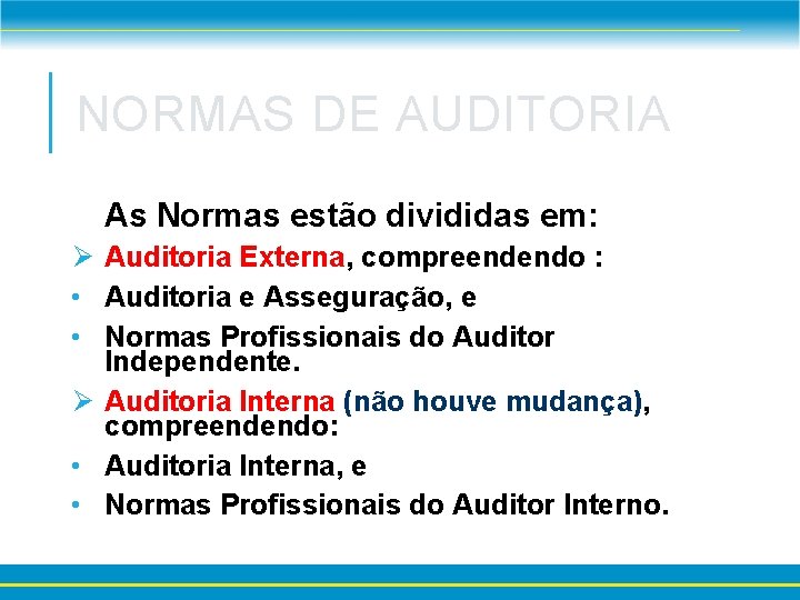 NORMAS DE AUDITORIA As Normas estão divididas em: Ø Auditoria Externa, compreendendo : •