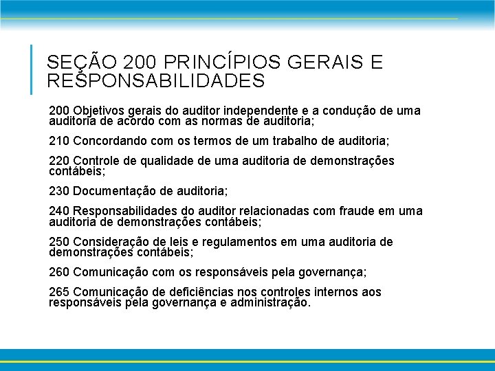 SEÇÃO 200 PRINCÍPIOS GERAIS E RESPONSABILIDADES 200 Objetivos gerais do auditor independente e a