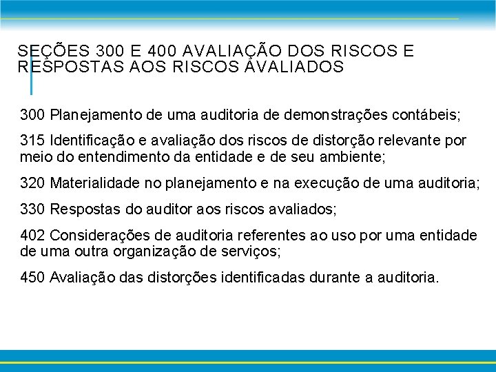 SEÇÕES 300 E 400 AVALIAÇÃO DOS RISCOS E RESPOSTAS AOS RISCOS AVALIADOS 300 Planejamento