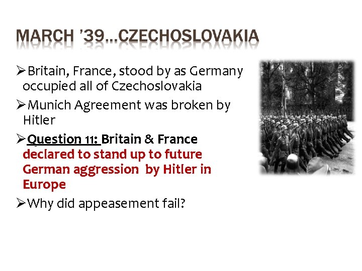 ØBritain, France, stood by as Germany occupied all of Czechoslovakia ØMunich Agreement was broken