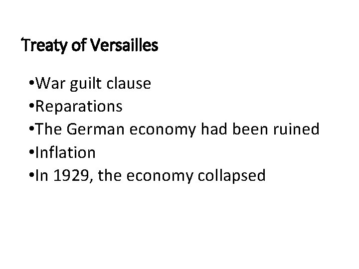Treaty of Versailles • War guilt clause • Reparations • The German economy had