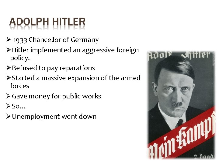 Ø 1933 Chancellor of Germany ØHitler implemented an aggressive foreign policy. ØRefused to pay