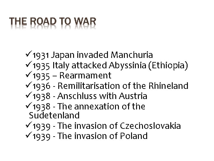 ü 1931 Japan invaded Manchuria ü 1935 Italy attacked Abyssinia (Ethiopia) ü 1935 –