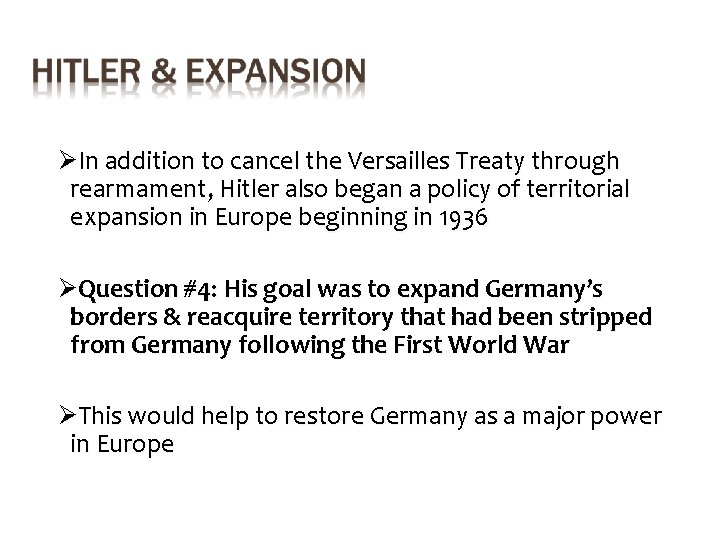 ØIn addition to cancel the Versailles Treaty through rearmament, Hitler also began a policy