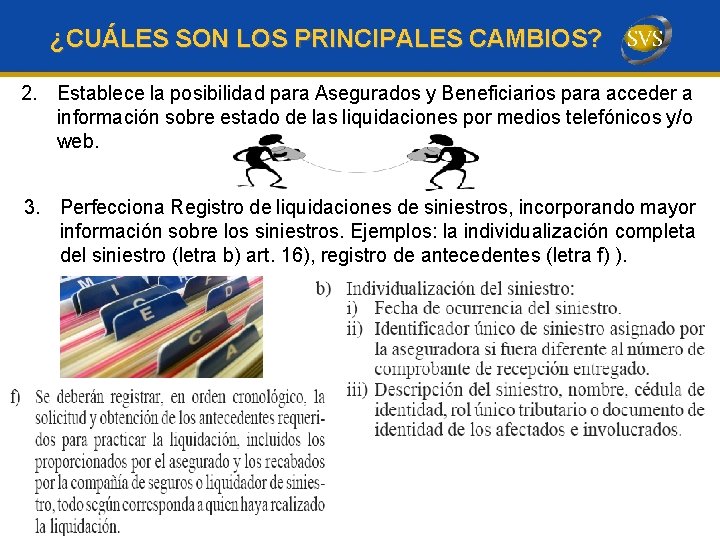 ¿CUÁLES SON LOS PRINCIPALES CAMBIOS? 2. Establece la posibilidad para Asegurados y Beneficiarios para