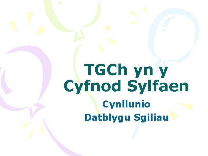 TGCh yn y Cyfnod Sylfaen Cynllunio Datblygu Sgiliau 