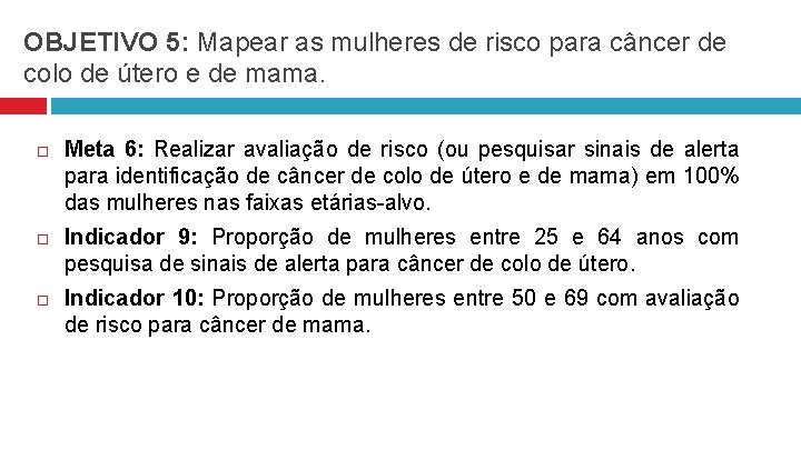 OBJETIVO 5: Mapear as mulheres de risco para câncer de colo de útero e