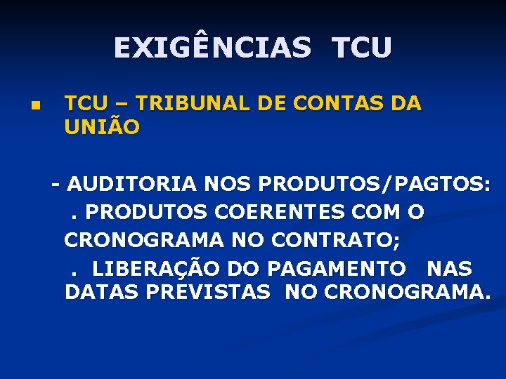 EXIGÊNCIAS TCU n TCU – TRIBUNAL DE CONTAS DA UNIÃO - AUDITORIA NOS PRODUTOS/PAGTOS: